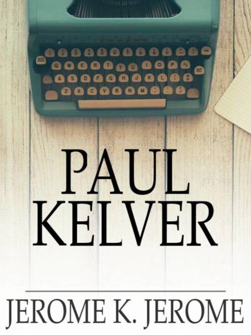 Title details for Paul Kelver by Jerome K. Jerome - Available